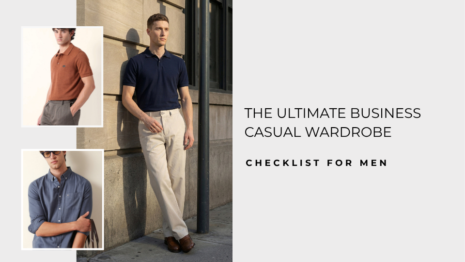 The Ultimate Business Casual Wardrobe Checklist for Men