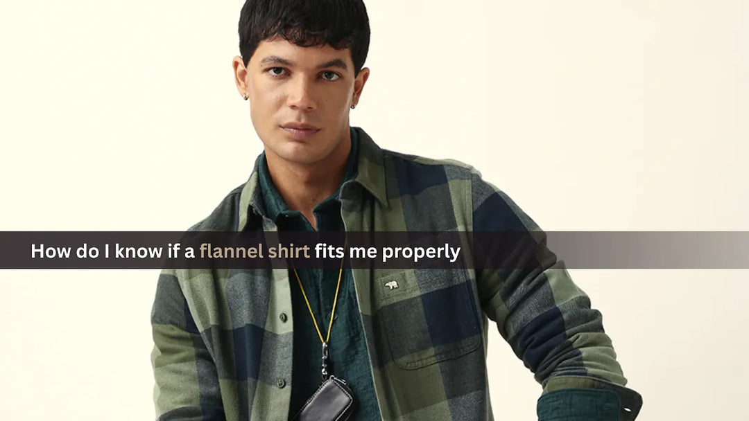 How do I know if a flannel shirt fits me properly