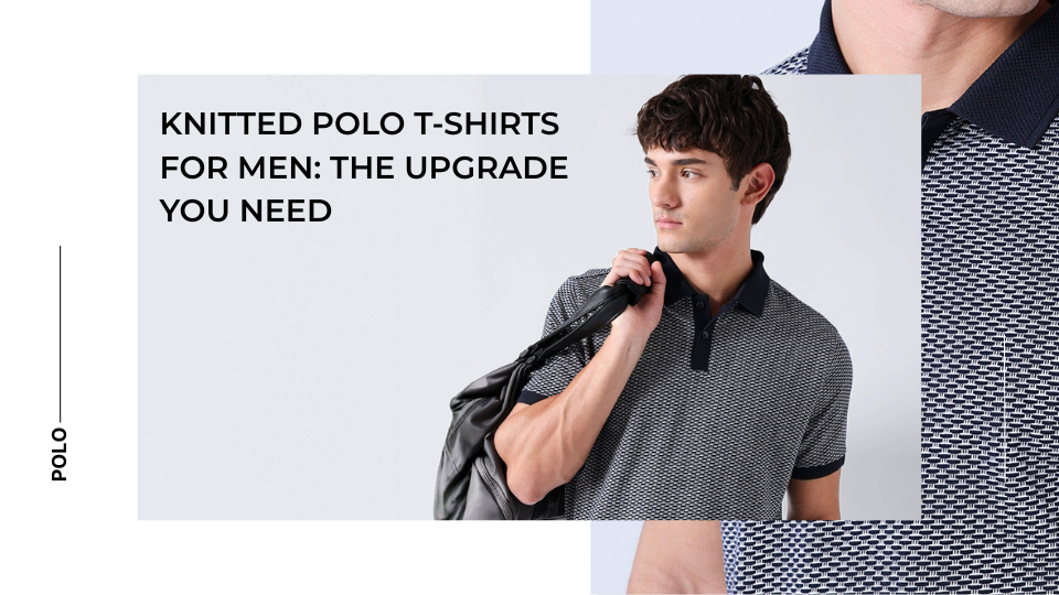 Knitted Polo T-Shirts for Men: The Upgrade You Need