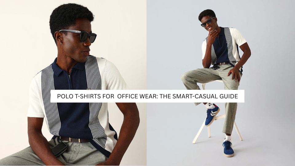 Polo T-Shirts for Office Wear: The Smart-Casual Guide