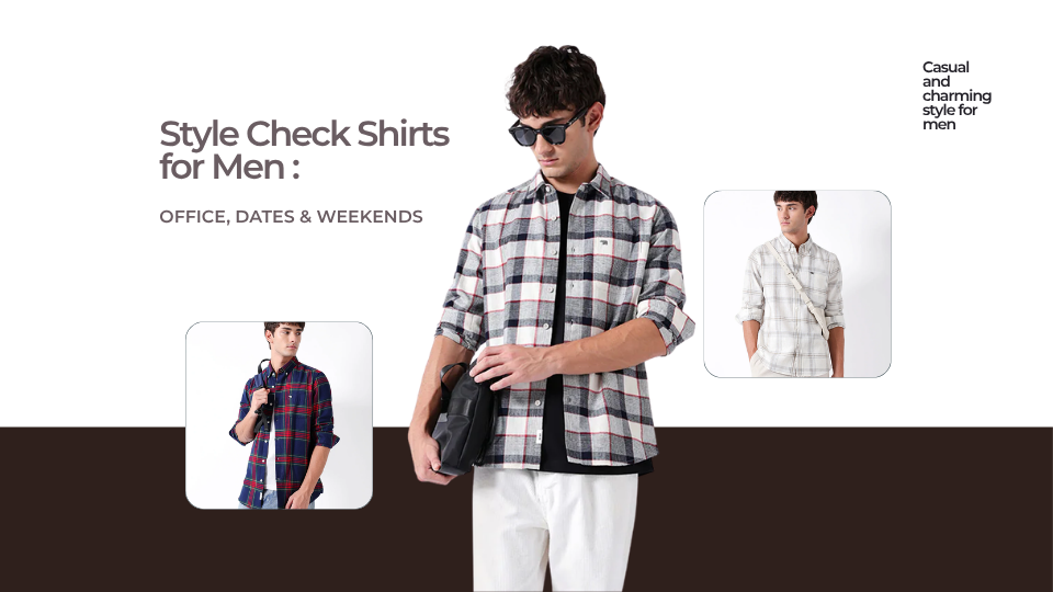 Style Check Shirts for Men: Office, Dates & Weekends