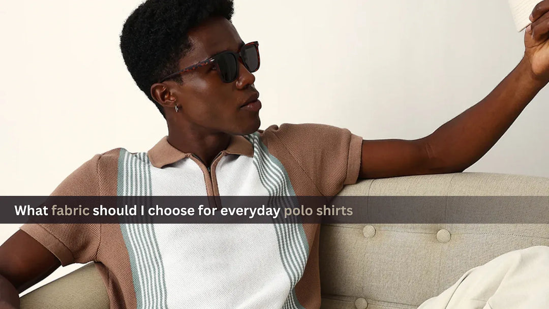 What fabric should I choose for everyday polo shirts